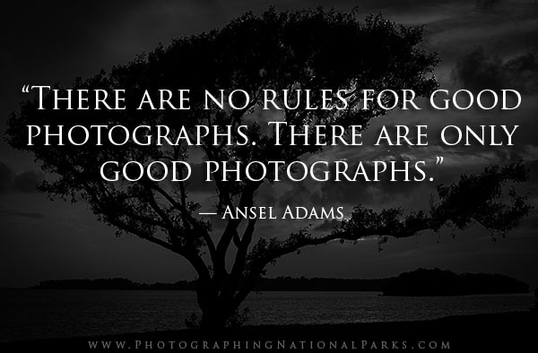 “There are no rules for good photographs. There are only good photographs.” — Ansel Adams