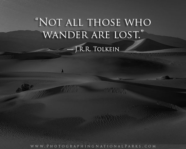 “Not all those who wander are lost.” —J.R.R. Tolkein