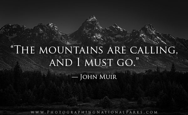 “The mountains are calling, and I must go.” — John Muir
